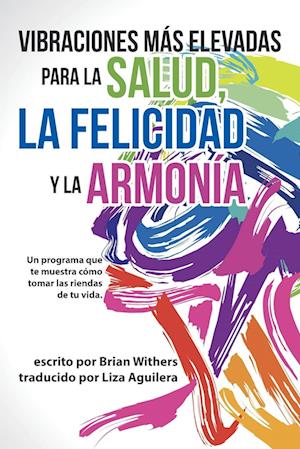 Vibraciones Más Elevadas Para La Salud, La Felicidad Y La Armonía