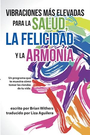 Vibraciones Mas Elevadas Para La Salud, La Felicidad Y La Armonia