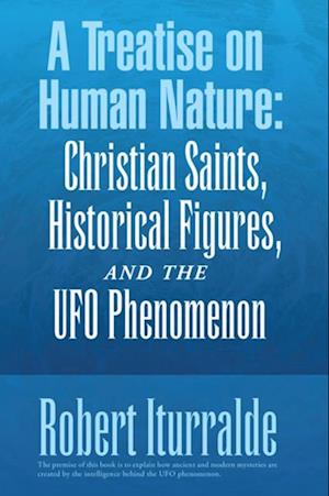 Treatise on Human Nature:  Christian Saints, Historical Figures, and the Ufo Phenomenon