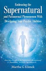 Embracing the Supernatural and Paranormal Phenomenon with Developing Your Psychic Abilities