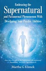 Embracing the Supernatural and Paranormal Phenomenon with Developing Your Psychic Abilities