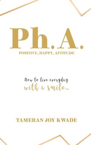 Ph. A.  Positive, Happy, Attitude