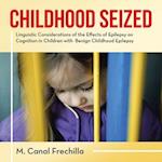 Childhood Seized: Linguistic Considerations of the Effects of Epilepsy on Cognition in Children with Benign Childhood Epilepsy 