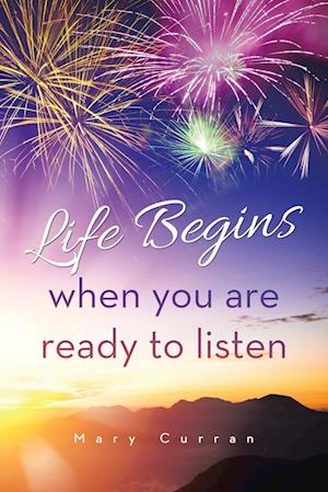 Life Begins when you are ready to listen