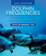 Dolphin Frequencies - Freedom from Energy Vampires