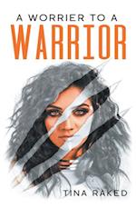 Worrier to a Warrior