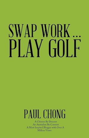 Swap Work . . . Play Golf