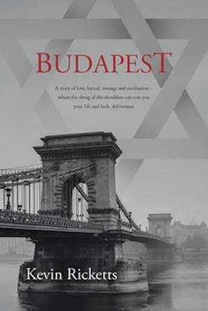 BUDAPEST: A story of love, hatred, revenge and retribution - where the shrug of the shoulders can cost you your life and luck, deliverance