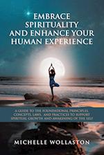 Embrace Spirituality and Enhance Your Human Experience