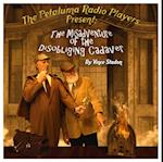 Petaluma Radio Players Present: The Misadventure of the Disobliging Cadaver