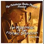Petaluma Radio Players Present: The Misadventure of the Psychic Detective