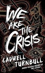 We Are the Crisis