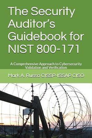 The Security Auditor's Guidebook for NIST 800-171: A Comprehensive Approach to Cybersecurity Validation and Verification