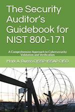 The Security Auditor's Guidebook for NIST 800-171: A Comprehensive Approach to Cybersecurity Validation and Verification 