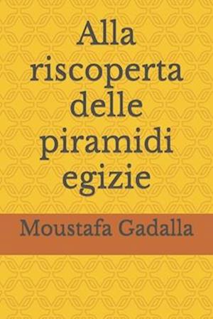 Alla Riscoperta Delle Piramidi Egizie