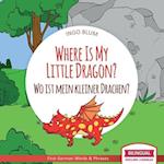 Where Is My Little Dragon? - Wo ist mein kleiner Drachen?: English German Bilingual Children's picture Book 