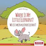 Where Is My Little Elephant? - Wo ist mein kleiner Elefant?: English German Bilingual Children's picture Book 