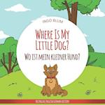 Where Is My Little Dog? - Wo ist mein kleiner Hund?: English German Bilingual Children's picture Book