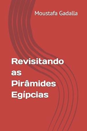 Revisitando as Pirâmides Egípcias