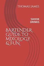 Bartenders Guide to Mixology & Fun