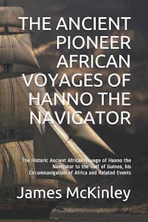 The Ancient Pioneer African Voyages of Hanno the Navigator