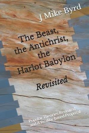 The Beast, the Antichrist, the Harlot Babylon Revisited