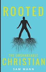 Rooted: The Unshakeable Christian 