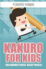 Kakuro For Kids: 100 Kakuro Stress Relief Puzzles 