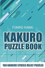 Kakuro Puzzle Book: 100 Kakuro Stress Relief Puzzles 