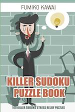 Killer Sudoku Puzzle Book: 100 Killer Sudoku Stress Relief Puzzles 