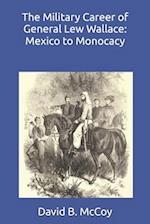 The Military Career of General Lew Wallace: Mexico to Monocacy 