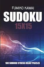 Sudoku 15x15: 100 Sudoku Stress Relief Puzzles 