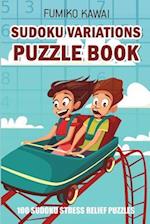 Sudoku Variations Puzzle Book: 100 Sudoku Stress Relief Puzzles 