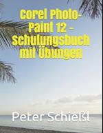 Corel PHOTO-PAINT 12 - Schulungsbuch Mit Übungen