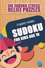 Sudoku For Kids Age 10: 100 Sudoku Stress Relief Puzzles 
