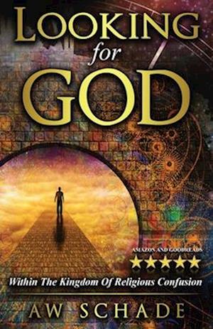 Looking for God: Within the Kingdom of Religious Confusion