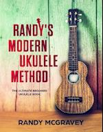 Randy's Modern Ukulele Method: The Ultimate Beginner Ukulele Book 