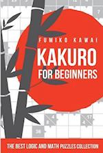 Kakuro For Beginners: The Best Logic and Math Puzzles Collection 