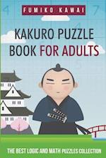 Kakuro Puzzle Book For Adults: The Best Logic and Math Puzzles Collection 