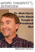 Dr. Matthew Harris Talks About Temple & Priesthood Ban