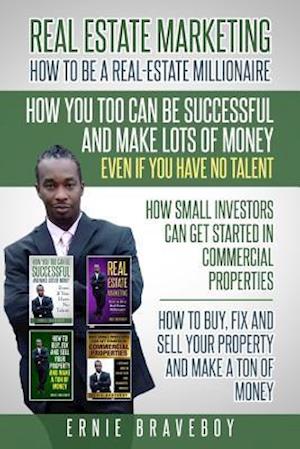 REALESTATE MARKETING HOW TO BE A REAL ESTATE MILLIONAIRE HOW YOU TOO CAN BE SUCCESSFUL AND MAKE LOTS OF MONEY EVEN IF YOU HAVE NO TALENT HOW SMALL I