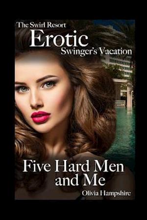 The Swirl Resort, Erotic Swinger's Vacation, Five Hard Men and Me