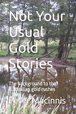 Not Your Usual Gold Stories: The background to the Australian gold rushes 