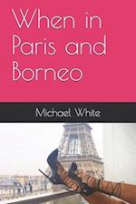 When in Paris and Borneo