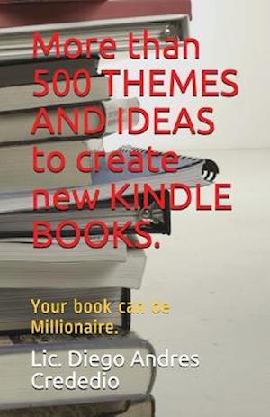 More Than 500 Themes and Ideas to Create New Kindle Books.