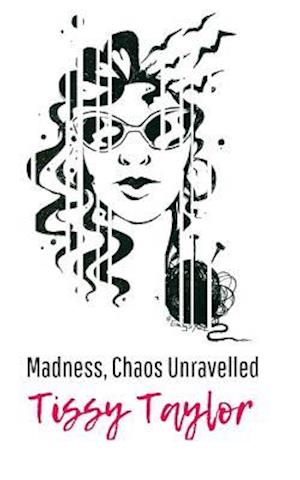 Madness, Chaos Unravelled