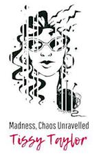 Madness, Chaos Unravelled