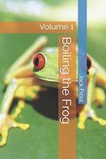 Boiling the Frog: Volume 1 