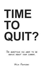 Time to Quit?