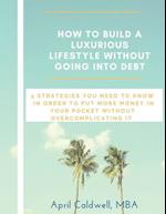 How to Build a Luxurious Lifestyle Without Going Into Debt